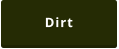 Dirt